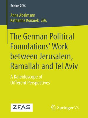 cover image of The German Political Foundations' Work between Jerusalem, Ramallah and Tel Aviv